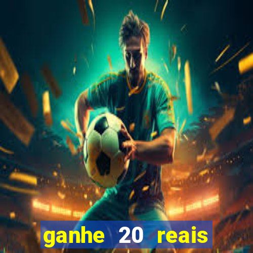 ganhe 20 reais para apostar cassino